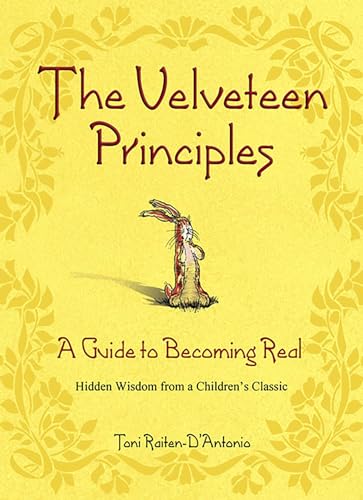 Imagen de archivo de The Velveteen Principles: A Guide to Becoming Real a la venta por WorldofBooks