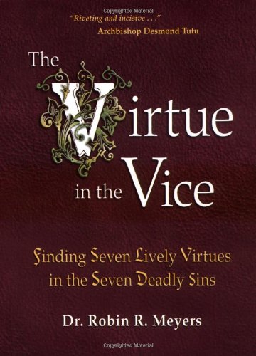 Stock image for The Virtue in the Vice: Finding Seven Lively Virtues in the Seven Deadly Sins for sale by ZBK Books