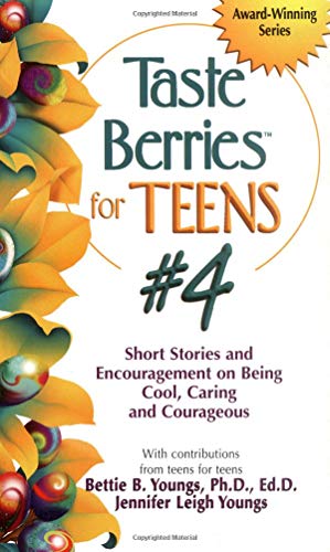 Stock image for Taste Berries for Teens #4 : Short Stories and Encouragement on Being Cool, Caring and Courageous for sale by Better World Books