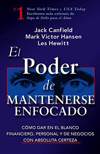 Imagen de archivo de El poder de mantenerse enfocado/ The Power of Focus: Cmo dar en el blanco financiero, personal y de negocios con absoluta certeza/ What the World's Greatest Achievers Know about The Secret to Financial a la venta por Revaluation Books