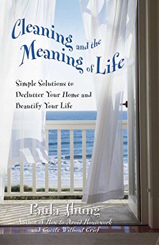 Imagen de archivo de Cleaning and the Meaning of Life: Simple Solutions to Declutter Your Home and Beautify Your Life a la venta por ThriftBooks-Atlanta