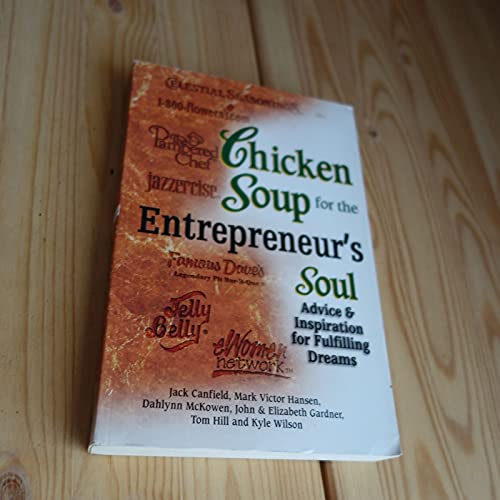 Imagen de archivo de Chicken Soup for the Entrepreneur's Soul: Advice and Inspiration on Fulfilling Dreams (Chicken Soup for the Soul) a la venta por SecondSale