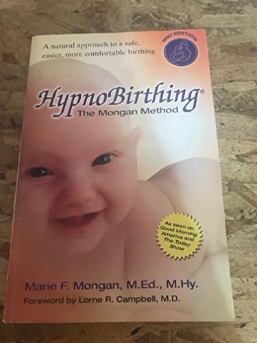 Imagen de archivo de HypnoBirthing: The Mongan Method: A natural approach to a safe, easier, more comfortable birthing (3rd Edition) a la venta por Gulf Coast Books