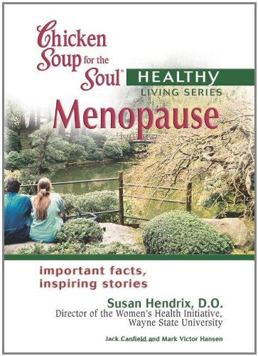 Beispielbild fr Chicken Soup for the Soul Healthy Living Series: Menopause: important facts, inspiring stories zum Verkauf von Wonder Book