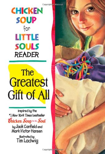 Stock image for Chicken Soup For Little Souls Reader: The Greatest Gift Of All (Chicken Soup for the Soul) for sale by ThriftBooks-Dallas