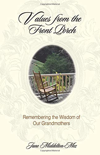 Imagen de archivo de Values from the Front Porch: Remembering the Wisdom of Our Grandmothers a la venta por HPB-Ruby