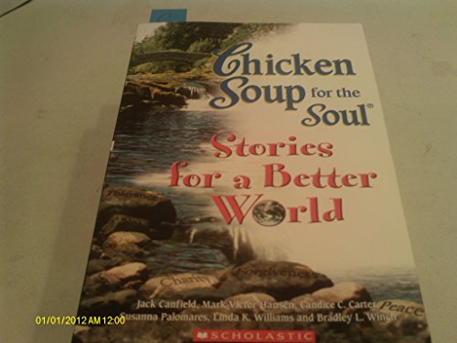Stock image for Chicken Soup for the Soul. Stories for a Better World : 101 Stories to Make the World a Better Place for sale by Better World Books