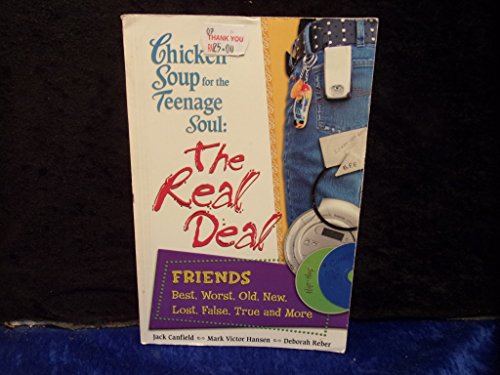 Stock image for Chicken Soup for the Teenage Soul: The Real Deal Friends: Best, Worst, Old, New, Lost, False, True and More (Chicken Soup for the Soul) for sale by Once Upon A Time Books