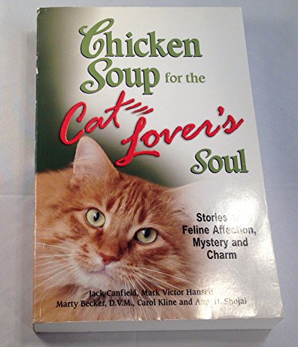 Stock image for Chicken Soup for the Cat Lover's Soul: Stories of Feline Affection, Mystery and Charm (Chicken Soup for the Soul) for sale by SecondSale