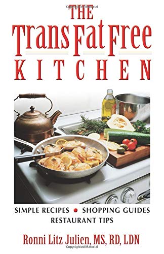 Beispielbild fr The Trans Fat-free Kitchen: Delicious Recipes, Shopping Made Simple And Definitive Restaurant Guide zum Verkauf von WorldofBooks