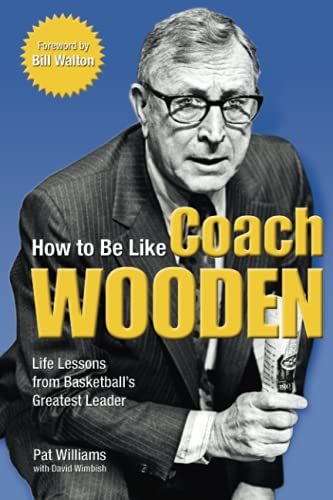 Beispielbild fr How to Be Like Coach Wooden : Life Lessons from Basketball's Greatest Leader zum Verkauf von Better World Books