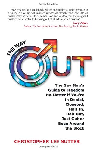 Stock image for The Way Out : The Gay Man's Guide to Freedom No Matter If You're in Denial, in the Closet, One Foot Out, Just Out or Been Around the Block for sale by Better World Books