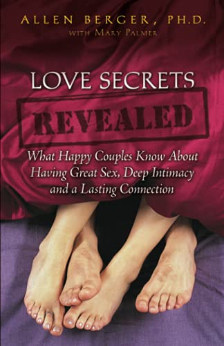 Stock image for Love Secrets Revealed : What Happy Couples Know about Having Great Sex, Deep Intimacy and a Lasting Connection for sale by Better World Books: West