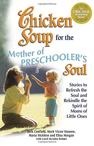 Beispielbild fr Chicken Soup for the Mothers of Preschooler's Soul: Stories to Refresh the Soul and Rekindle the Spirit of Moms of Little Ones (Chicken Soup for the Soul) zum Verkauf von Gulf Coast Books