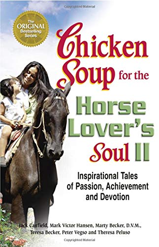 Chicken Soup for the Horse Lover's Soul II: Inspirational Tales of Passion, Achievement and Devotion (Chicken Soup for the Soul (Paperback Health Communications)) - Canfield, Jack, Hansen, Mark Victor