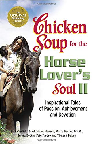 9780757304026: Chicken Soup for the Horse Lover's Soul II: Inspirational Tales of Passion, Achievement and Devotion (Chicken Soup for the Soul)