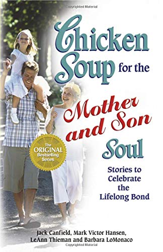 Beispielbild fr Chicken Soup for the Mother and Son Soul: Stories to Celebrate the Lifelong Bond (Chicken Soup for the Soul) zum Verkauf von Wonder Book