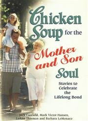 Imagen de archivo de Chicken Soup for the Mother and Son Soul: Stories to Celebrate the Lifelong Bond a la venta por Top Notch Books