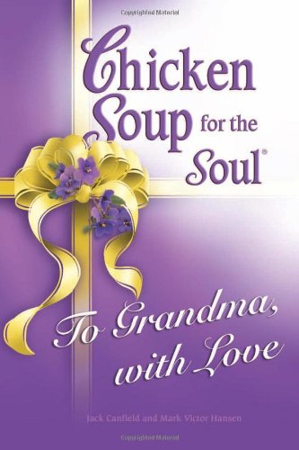Imagen de archivo de Chicken Soup for the Soul To Grandma, with Love a la venta por Front Cover Books