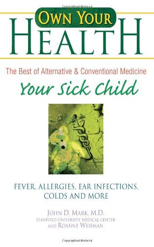 Imagen de archivo de Your Sick Child: Fever, Allergies, Ear Infections, Colds and More a la venta por ThriftBooks-Atlanta