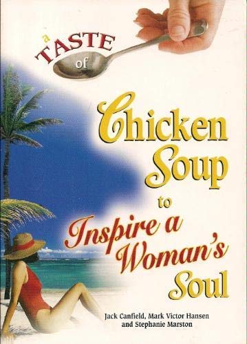 Beispielbild fr A Taste of Chicken Soup to Inspire a Woman's Soul zum Verkauf von Wonder Book