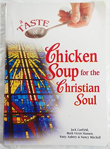 9780757305115: A Taste of Chicken Soup for the Christian Soul: Stories to Open the Hearts and Rekindle the Spirit