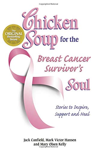 9780757305214: Chicken Soup for the Breast Cancer Survivor's Soul: Stories to Inspire, Support and Heal