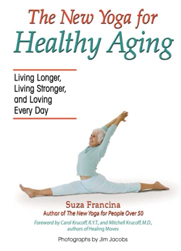 Stock image for The New Yoga for Healthy Aging: Living Longer, Living Stronger and Loving Every Day for sale by SecondSale