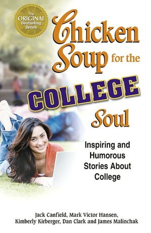 Stock image for Chicken Soup for the College Soul: Inspiring and Humorous Stories about College for sale by Decluttr