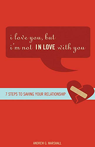 Beispielbild fr I Love You, but I'm Not IN Love with You: Seven Steps to Saving Your Relationship zum Verkauf von Wonder Book