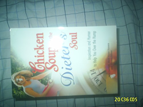 9780757305559: Chicken Soup for the Dieter's Soul: Inspiration and Humor to Help You over the Hump