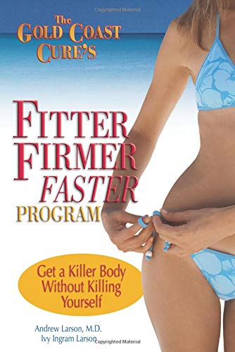 Imagen de archivo de The Gold Coast Cure's Fitter, Firmer, Faster Program : Get a Killer Body Without Killing Yourself a la venta por Better World Books