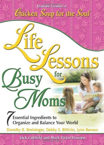 Beispielbild fr Life Lessons for Busy Moms: Essential Ingredients to Organize and Balance Your World zum Verkauf von Once Upon A Time Books