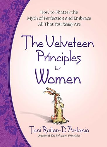 Stock image for The Velveteen Principles for Women: How to Shatter the Myth of Perfection and Embrace All That You Really Are for sale by SecondSale