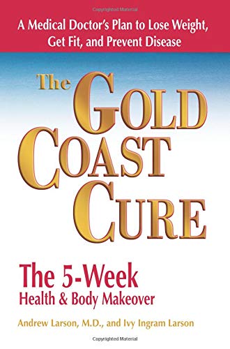 Stock image for The Gold Coast Cure : The 5-Week Health and Body Makeover - A Medical Doctor's Plan to Loose wieght, Get Fit, and Prevant Disease for sale by Better World Books