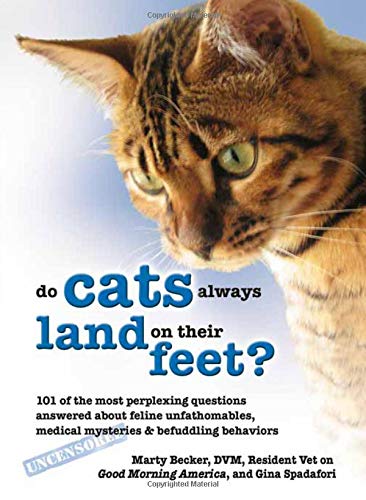 Imagen de archivo de Why Do Cats Always Land on Their Feet?: 101 of the Most Perplexing Questions Answered About Feline Unfathomables, Medical Mysteries and Befuddling Behaviors a la venta por SecondSale