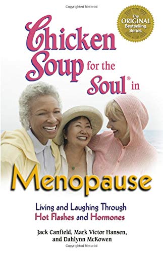 Beispielbild fr Chicken Soup for the Soul in Menopause: Living and Laughing through Hot Flashes and Hormones zum Verkauf von Wonder Book