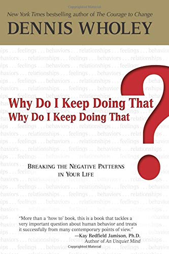 Stock image for Why Do I Keep Doing That? : Breaking the Negative Patterns in Your Life for sale by Better World Books