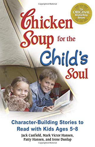 Stock image for Chicken Soup for the Child's Soul: Character-Building Stories to Read with Kids Ages 5 through 8 (Chicken Soup for the Soul) for sale by Wonder Book