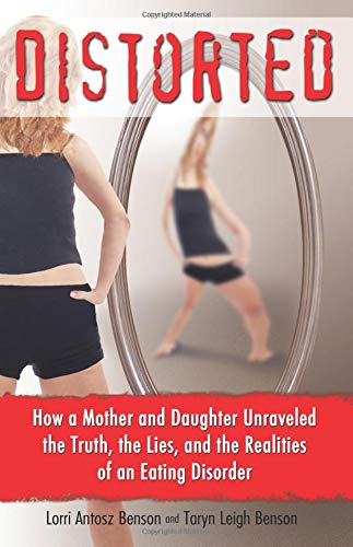 Imagen de archivo de Distorted: How a Mother and Daughter Unraveled the Truth, the Lies, and the Realities of an Eating Disorder a la venta por SecondSale