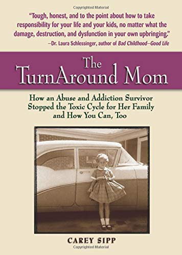 Stock image for The TurnAround Mom: How an Abuse and Addiction Survivor Stopped the Toxic Cycle for Her Family--and How You Can, Too! for sale by Front Cover Books