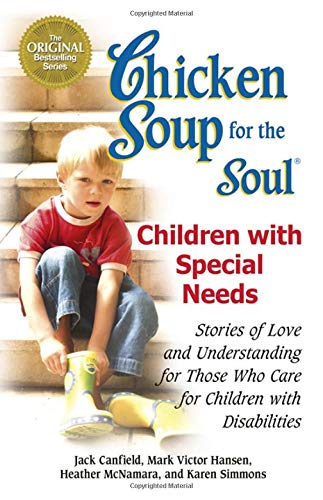 Beispielbild fr Chicken Soup for the Soul: Children with Special Needs : Stories of Love and Understanding for Those Who Care for Children with Disabilities zum Verkauf von Better World Books