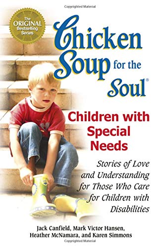 Stock image for Chicken Soup for the Soul: Children with Special Needs: Stories of Love and Understanding for Those Who Care for Children with Disabilities for sale by SecondSale