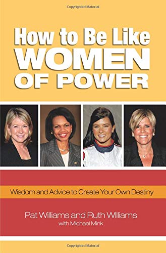 Stock image for How to Be Like Women of Power: Wisdom and Advice to Create Your Own Destiny for sale by Books End Bookshop