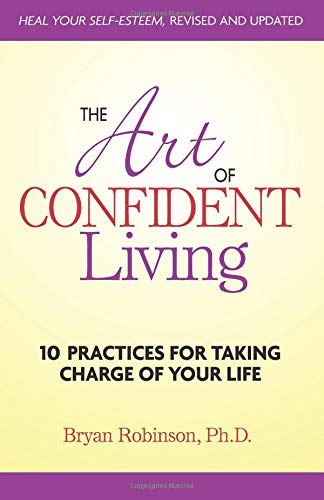 Beispielbild fr The Art of Confident Living: 10 Practices For Taking Charge of Your Life zum Verkauf von Wonder Book