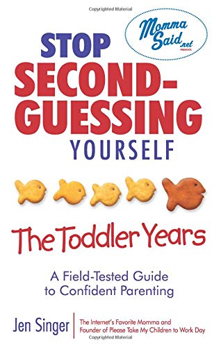 Beispielbild fr Stop Second-Guessing Yourself--The Toddler Years: A Field-Tested Guide to Confident Parenting (Momma Said) zum Verkauf von Wonder Book