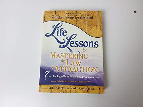 Beispielbild fr Life Lessons for Mastering the Law of Attraction: 7 Essential Ingredients for Living a Prosperous Life zum Verkauf von Wonder Book