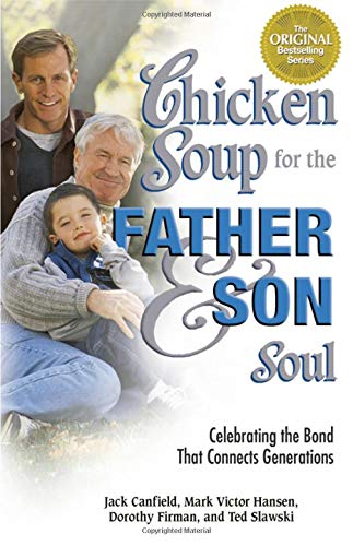 Imagen de archivo de Chicken Soup for the Father and Son Soul : Celebrating the Bond That Connects Generations a la venta por Better World Books