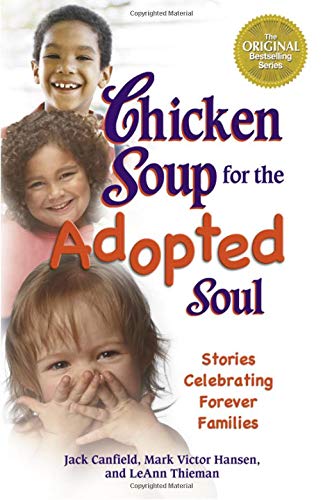 Beispielbild fr Chicken Soup for the Adopted Soul: Stories Celebrating Forever Families (Chicken Soup for the Soul) zum Verkauf von SecondSale