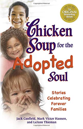 Stock image for Chicken Soup for the Adopted Soul: Stories Celebrating Forever Families (Chicken Soup for the Soul) for sale by SecondSale